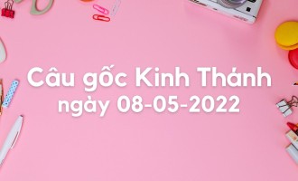 vui-mung-cam-giang-cau-goc-kinh-thanh-cau-goc-kinh-thanh-ngay-08-05-2022-SQnmaxv2qz.jpg